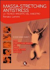 Massa-stretching antistress. La tecnica vincente di Renato Lemmi edito da Kimerik