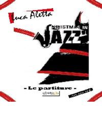 Christmas in jazz. Le partiture di Luca Aletta edito da Photocity.it