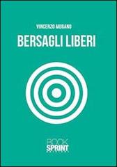Bersagli liberi di Vincenzo Murano edito da Booksprint