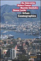 Urban cosmographies. Indagine sul cambiamento urbano a Palermo edito da Booklet Milano