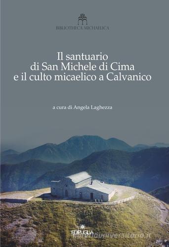 Il santuario di San Michele di Cima e il culto micaelico a Calvanico edito da Edipuglia