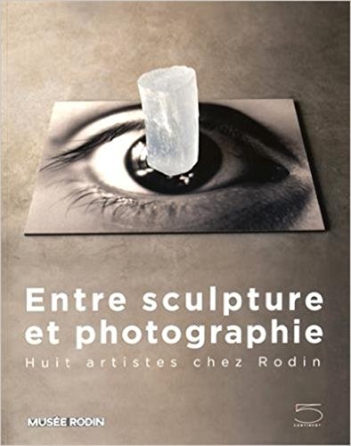 Entre sculpture et photographie. Huit artistes chez Rodin edito da 5 Continents Editions