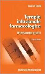 Terapia infusionale farmacologica. Orientamenti pratici di Ennio Fuselli edito da Minerva Medica
