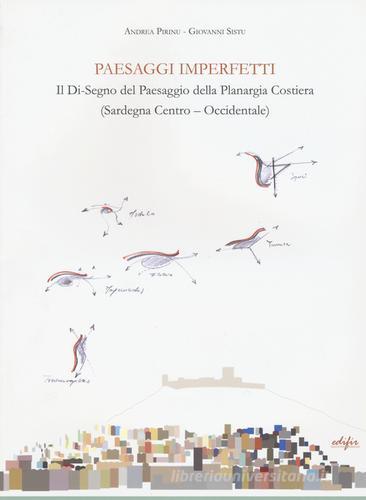 Paesaggi imperfetti. Il di-segno del paesaggio della Planargia costiera (Sardegna centro-occidentale) di Andrea Pirinu, Giovanni Sistu edito da EDIFIR