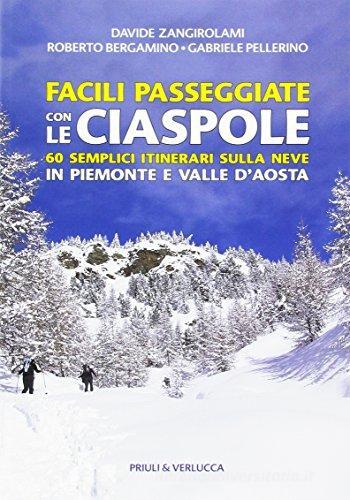 Facili passeggiate con le ciaspole di Davide Zangirolami, Roberto Bergamino edito da Priuli & Verlucca