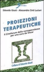 Proiezioni terapeutiche. Il cineforum della consapevolezza per una cura da Oscar di Larry E. Beutler, Stefano Cinti Luciani edito da Sovera Edizioni