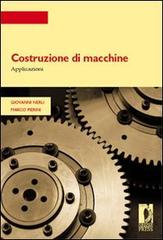 Costruzione di macchine. Applicazioni di Giovanni Nerli, Marco Pierini edito da Firenze University Press