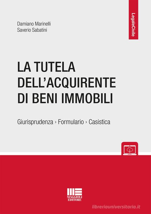 La tutela dell'acquirente di beni immobili di Damiano Marinelli, Saverio Sabatini edito da Maggioli Editore