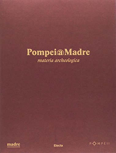 Pompei@madre. Materia archeologica. Ediz. illustrata edito da Mondadori Electa