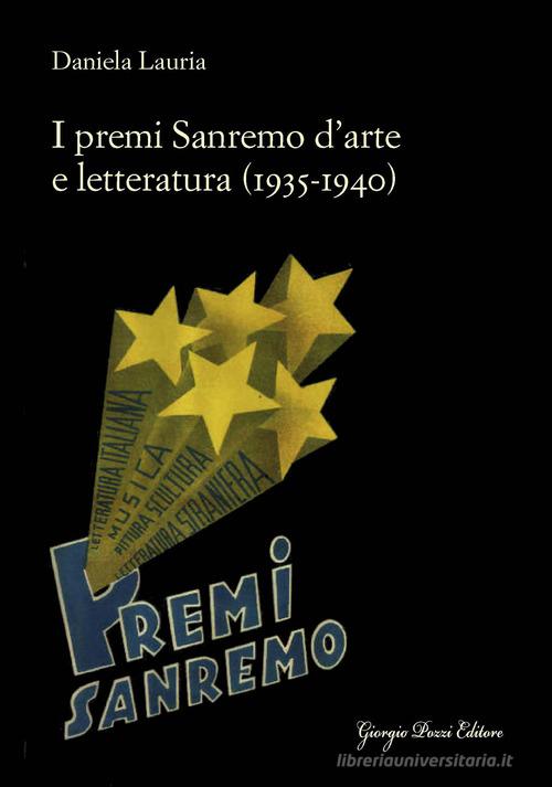 I premi Sanremo d'arte e letteratura (1935-1940) di Daniela Lauria edito da Giorgio Pozzi Editore