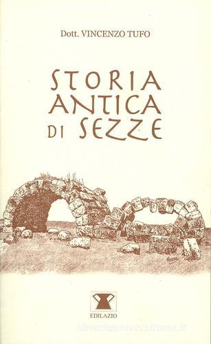 Storia antica di Sezze di Vincenzo Tufo edito da Edilazio