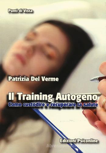 Il training autogeno. Come custodire e recuperare la salute di Patrizia Del Verme edito da Psiconline