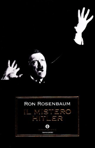 Il mistero Hitler di Ron Rosenbaum edito da Mondadori
