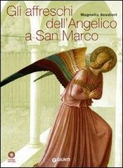 Gli affreschi dell'Angelico a San Marco di Magnolia Scudieri edito da Giunti Editore