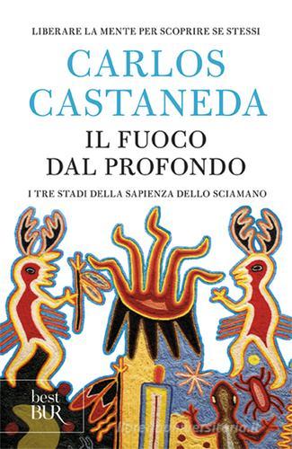 Il fuoco dal profondo di Carlos Castaneda edito da Rizzoli