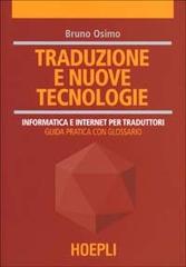 Traduzione e nuove tecnologie. Informatica e internet per traduttori di Bruno Osimo edito da Hoepli