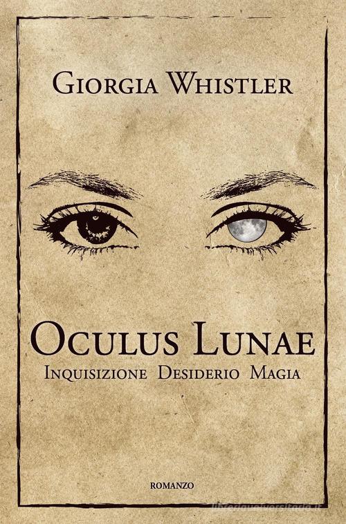 Oculus Lunae di Giorgia Whistler edito da Youcanprint