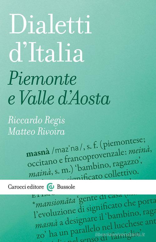 Dialetti d'Italia: Piemonte e Valle d'Aosta di Riccardo Regis, Matteo Rivoira edito da Carocci