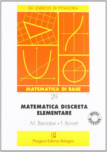 Matematica discreta elementare di Marilena Barnabei, Flavio Bonetti edito da Pitagora
