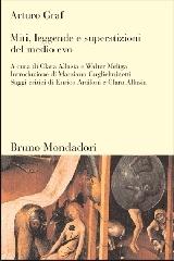 Miti, leggende e superstizioni del Medio Evo di Arturo Graf edito da Mondadori Bruno