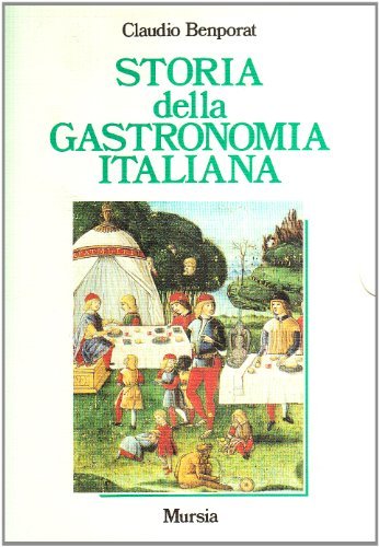 Storia della gastronomia italiana di Claudio Benporat edito da Ugo Mursia Editore