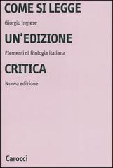 Come si legge un'edizione critica. Elementi di filologia italiana di Giorgio Inglese edito da Carocci