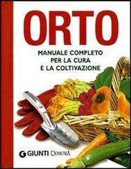 Orto. Manuale completo per la cura e la coltivazione edito da Demetra