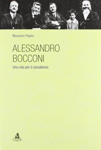 Alessandro Bocconi. Una vita per il socialismo di Massimo Papini edito da CLUEB