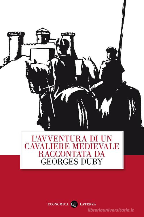 L' avventura di un cavaliere medievale di Georges Duby edito da Laterza