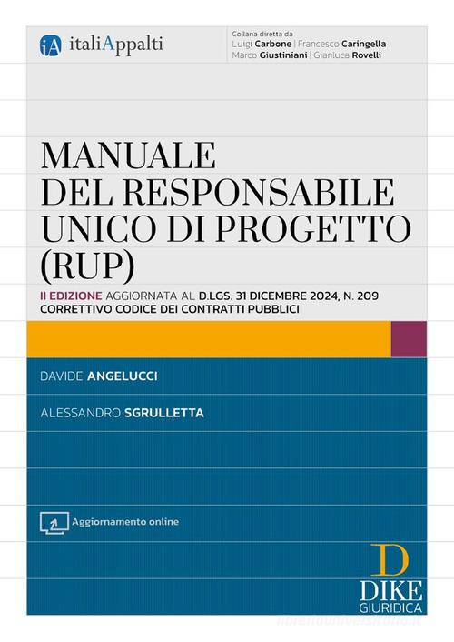 Manuale del responsabile unico di progetto (RUP). Con Aggiornamento online di Davide Angelucci, Alessandro Sgrulletta edito da Dike Giuridica