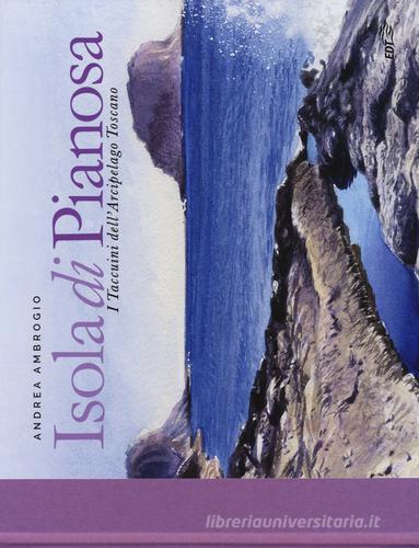 Isola di Pianosa. I taccuini dell'arcipelago toscano di Andrea Ambrogio edito da EDT