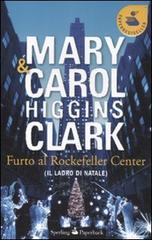 Furto al Rockfeller Center (Il ladro di Natale) di Mary Higgins Clark, Carol Higgins Clark edito da Sperling & Kupfer