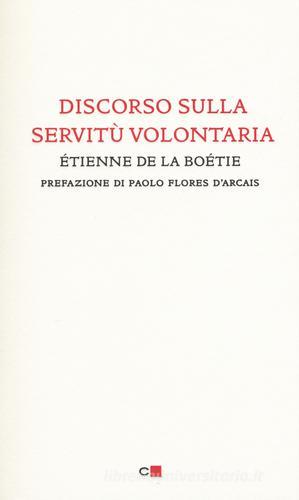 Discorso sulla servitù volontaria di Etienne de La Boëtie edito da Chiarelettere