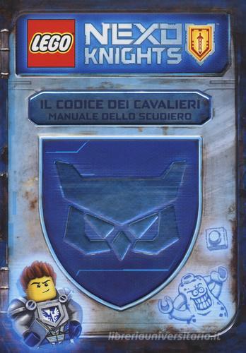 Il codice dei cavalieri. Manuale dello scudiero. Lego Nexo knights di John Derevlany, Mark Hoffmeier edito da Edizioni BD