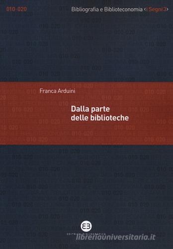 Dalla parte delle biblioteche di Franca Arduini edito da Editrice Bibliografica