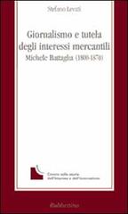 Giornalismo e tutela degli interessi mercantili. Michele Battaglia (1800-1870) di Stefano Levati edito da Rubbettino