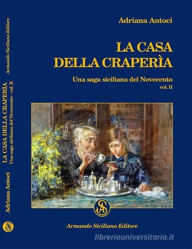 La casa della Craperìa. Una saga siciliana del Novecento vol.2 di Adriana Antoci edito da Armando Siciliano Editore