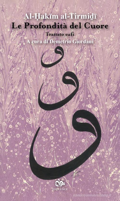 Le profondità del cuore. Trattato sufi. Nuova ediz. di Al-Hakim al-Tirmidhi edito da Editoriale Jouvence