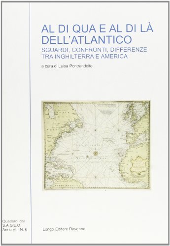 Al di qua e al di là dell'Atlantico. Sguardi, confronti, differenze tra Inghilterra e America edito da Longo Angelo