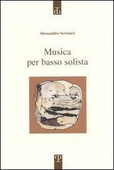 Musica per basso solista. Poesie 1997-2000 di Alessandra Serenari edito da Polistampa