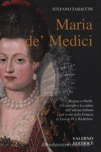 Maria de' Medici di Stefano Tabacchi edito da Salerno Editrice