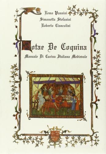 Notae de coquina. Manuale di cucina italiana medievale di Remo Vannini, Simonetta Stefanini, Roberto Ciancolini edito da Horus