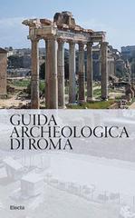 Guida archeologica di Roma di Nunzio Giustozzi, Matteo Cadario, Marta Chiara Guerrieri edito da Electa