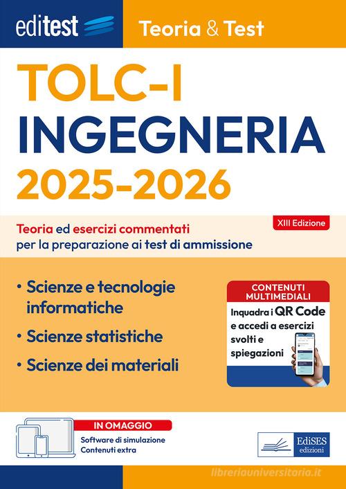 EdiTEST. Ingegneria TOLC-I Teoria & test. Teoria ed esercizi commentati per la preparazione ai test di ammissione. Con software di simulazione edito da Editest