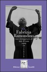 Io, Fabrizia Ramondino. Non immaginavo di star di casa sopra un teatro. Con CD Audio di Sergio Lambiase edito da Massa