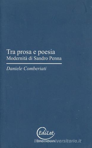 Tra prosa e poesia. Modernità di Sandro Penna di Daniele Comberiati edito da Edilazio