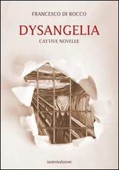 Dysangelia. Cattive novelle di Francesco Di Rocco edito da Ianieri