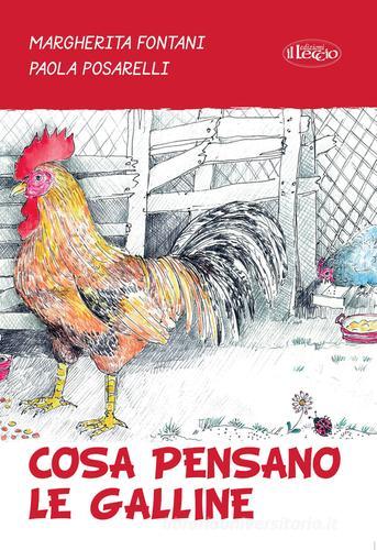 Cosa pensano le galline di Margherita Fontani, Paola Posarelli edito da Il Leccio