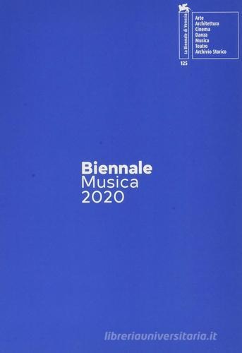 Biennale Musica 2020. Incontri. Ediz. italiana e inglese edito da La Biennale di Venezia