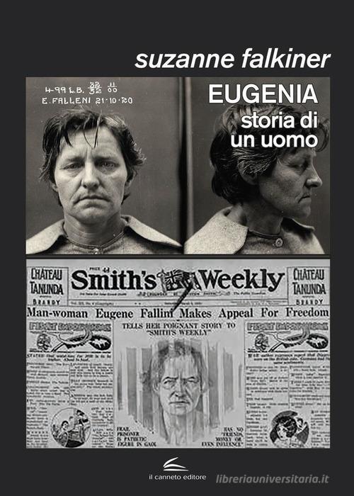 Eugenia: storia di un uomo di Suzanne Falkiner edito da Il Canneto Editore